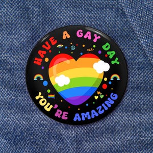 Have A Gay Day LGBTQ+ Pin Button, LGBTQ+ Equality Badge, Anti-Hate Pride Accessory, Queer Rights Support Gift LGBTQ+ Support