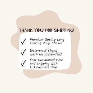 May include: A graphic with the text "THANK YOU FOR SHOPPING!" and details about a vinyl sticker: premium quality, waterproof, and fast turnaround. The text is on a white background with a beige shape.