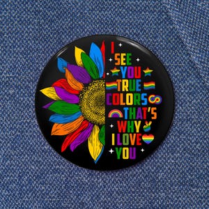 I See You True Color Floral LGBTQ+ Pin Button, LGBTQ+ Equality Badge, Anti-Hate Pride Accessory, Queer Rights Support Gift LGBTQ+ Support