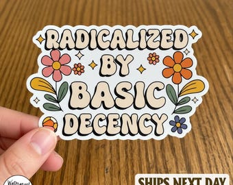 Adesivo/magnete per auto "Radicalizzato dalla decenza di base", magnete per l'uguaglianza, adesivo per la giustizia sociale, regalo per attivisti, adesivo per la difesa dei diritti umani