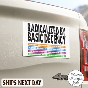 Radicalized By Basic Decency Sticker/Car Magnet, Social Justice Activism, Socialist Liberal Waterproof Vinyl Water Bottle, Laptop Sticker