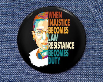 RBG Wenn Ungerechtigkeit zum Gesetz wird Widerstand wird Pflicht Anstecknadel, Button mit floralem Flair, Anti-Trumpf, Widerstand, Zitat von Trump-Protest-aktivist