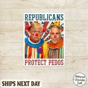 Republicans Protect Pedos Sticker, Satirical AntiTrump and Epstein, Anti-Republican, Liberal Political Humor Gift, Republicans Protect Pedos
