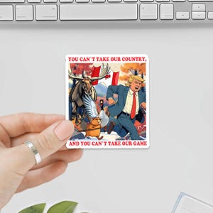Sticker You Can't Take Our Country And You Can't Take Our Game, Canadese politieke bumpersticker, Canadese politiek vinyl sticker zelfklevend