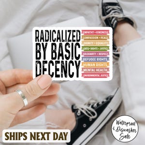 Radicalized By Basic Decency Sticker/Car Magnet, Social Justice Activism, Socialist Liberal Waterproof Vinyl Water Bottle, Laptop Sticker