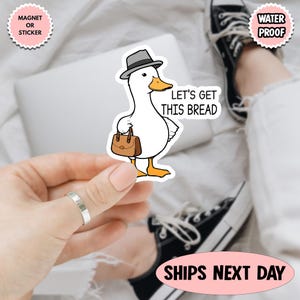 Let’s get this bread Goose Sticker, Serious Goose, Silly Goose Sticker, Sarcastic Sticker, Funny Laptop Decal, Coworker Magnet, Cool Sticker
