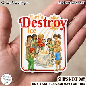 May include: A rectangular sticker featuring a vintage-style illustration of children melting ice with magnifying glasses. The text "Let's Destroy Ice" is in orange. The sticker is labelled "STICKER/MAGNET" and "Waterproof & Dishwasher Safe."