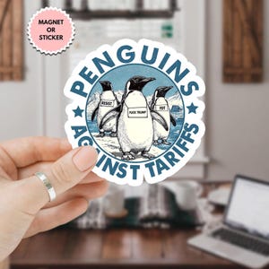 Penguins Against Tariffs Anti Trump Sticker/Car Magnet, Trump Tariffs, Dump Trump Political Circus, Save Democracy, Waterproof Vinyl Sticker