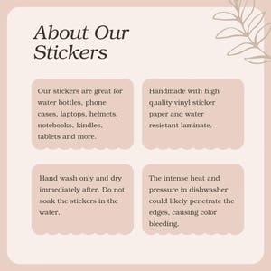 May include: A light beige graphic with the text "About Our Stickers." The text describes the stickers' uses, including water bottles, laptops, and tablets. It also details the stickers' handmade quality and care instructions.
