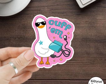 Cuff 'Em Duck Sticker, Funny Nurse Duck Sticker, Cute Medical Pun Sticker, Healthcare Worker Gift, RN CNA LPN Doctor Coworker Sticker
