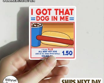 I Got That Dog In Me Sticker Magnet, Funny Hot Dog Meme Sticker, Retro Food Humor, All Beef Hot Dog Soda Design