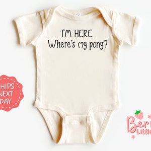 I'm Here. Where's My Pony? Funny Horseback Riding Onesie® - Western Baby Onesie® - Country Baby Reveal Onesie® BRY-0190