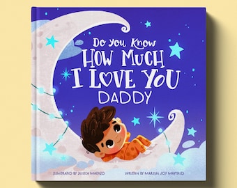 May include: A blue and white illustrated children's book cover with a crescent moon and stars. The text on the cover reads "Do You Know HOW MUCH *I LOVE YOU DADDY".