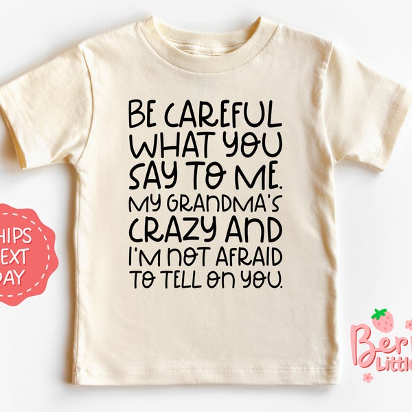 Be Careful What You Say to Me....Toddler, Kids Shirt - Retro Natural Baby Shower Outfit Gift - Funny Grandma Youth Shirt BRY-0660