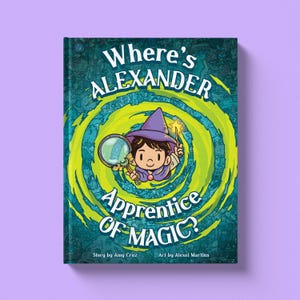 May include: A children's book titled "Where's Alexander Apprentice of Magic?" features a cartoon wizard with a magnifying glass and wand. The cover has a teal background with a yellow spiral design and the author and artist's names.