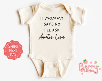 If Mommy Says No I'll Ask Auntie Lisa Personalized Auntie Baby Reveal Onesie® - Soon to be Aunt Onesie® - Baby Natural Outfit BRY-0675
