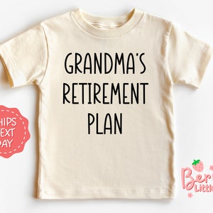 Grandma's Retirement Plan Baby Reveal Toddler, Kids Shirt - Funny Grandma Natural Youth Kids, Toddler Shirt - Gift from Grandma BRY-0661