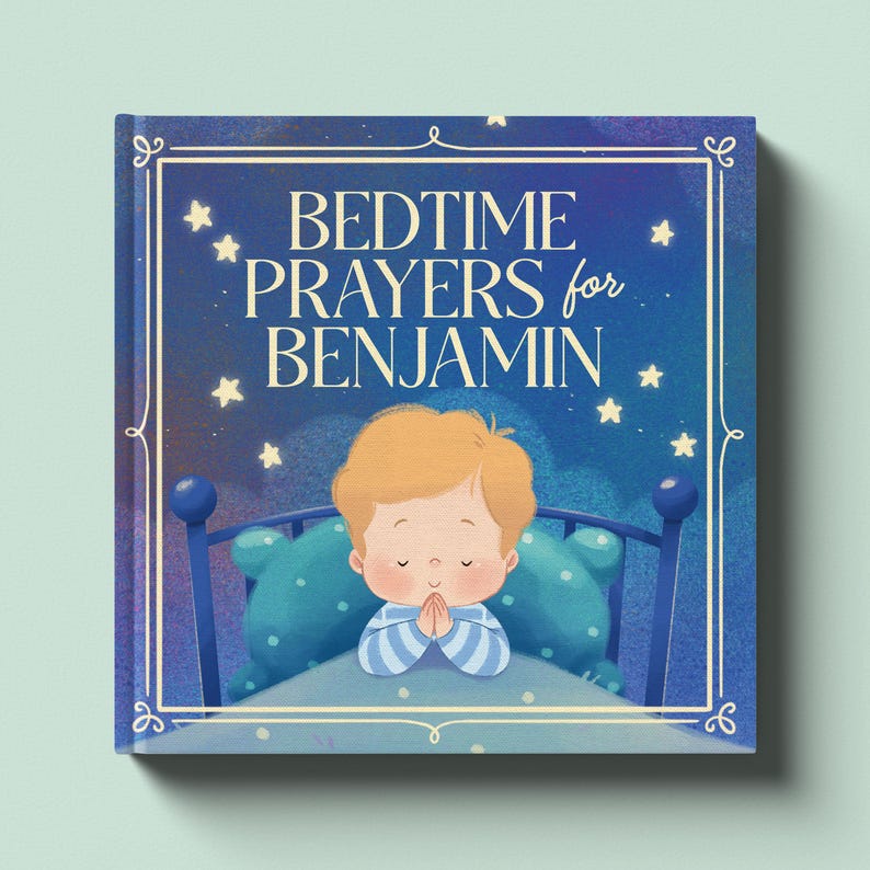 May include: A children's book titled "Bedtime Prayers for Benjamin" features a blue cover with a starry night sky design. The illustration shows a child in bed with hands clasped in prayer. The book's cover has a decorative border.