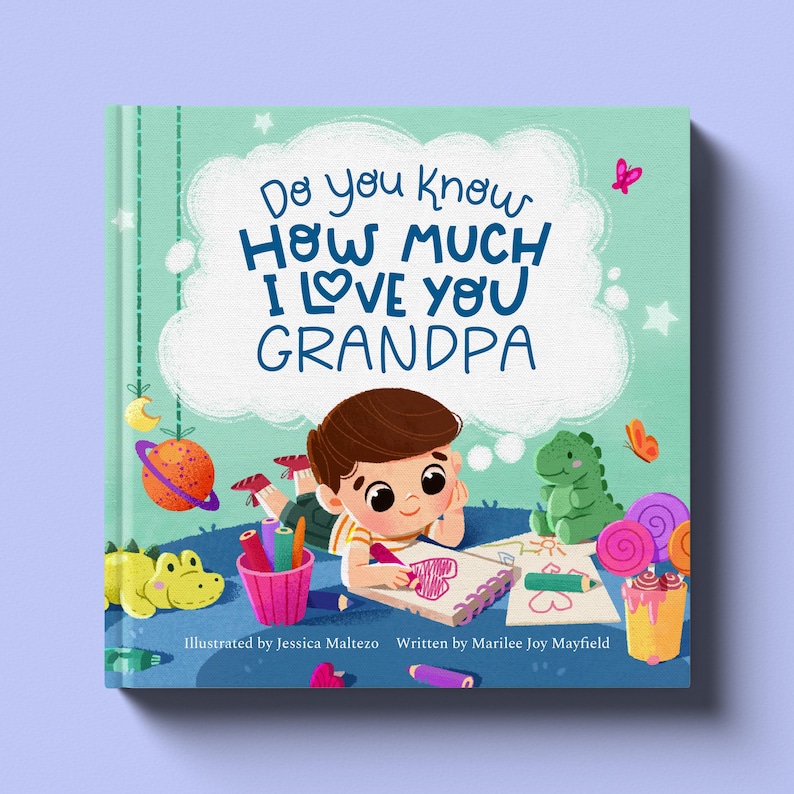 May include: A children's book cover with a light blue background and a white cloud with the text "Do you know HOW MUCH I LOVE YOU GRANDPA". A young boy is drawing a heart in a notebook. The book is illustrated by Jessica Maltezo and written by Marilee Joy Mayfield.
