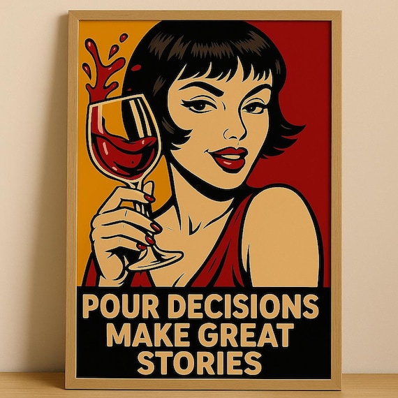 Funny Wine Art Print – “Pour Decisions Make Great Stories” – Pop Art Poster – Digital Download Wall Art for Wine Lovers