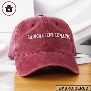 Embroidered Radical Left Lunatic Hats, Embroidery Cap, Funny Political Liberal Hat, Activist Gift, Democrat Hat, Subtle Anti Trump