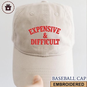 Embroidered Expensive & Difficult Baseball Hat, Expensive Difficult Vintage baseball Hat, Trendy hat, Women baseball Cap, Sarcastic Wife Cap