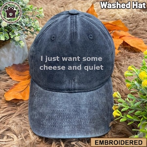 Embroidered I Just Want Some Cheese and Quiet Hat, Funny Cheese Lover Gift, Humorous Quiet Time Cap, Perfect for Cheese Enthusiasts