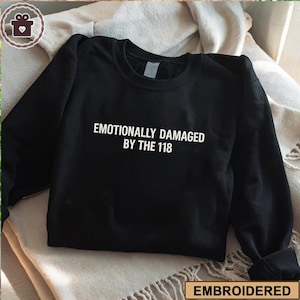 Emotinally Damaged by the 118 Embroidered Sweatshirt, 911 TV Show Hoodie, 9-1-1 TV Show Series, Funny Meme Crewneck Sweatshirt, 2025 Shirt