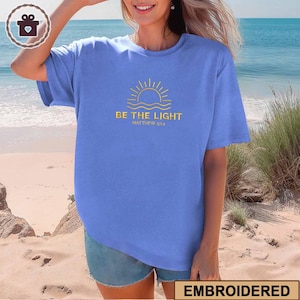 Embroidered Be The Light Matthew 5:14 Shirt, Inspirational T-shirt, Christian Outfit, Faith Tee, Religious Clothing, Bible Verse Gifts