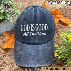 Embroidered God Is Good All The Time Washed Hat, Religious God Hat, Christian Hat, Christian Wash Hat, God Is Good All The Time Hat