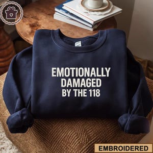 Embroidered Emotinally Damaged by the 118 Sweatshirt, 911 TV Show Hoodie, 9-1-1 TV Show Series, Funny Meme Crewneck Sweatshirt, 2025 Shirt