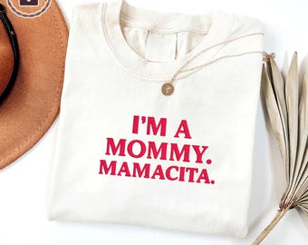 Embroidered I&#39;m A Mommy Mamacita Shirt, Mamacita Shirt,I’m A Mommy Shirt, Gift For Mom, Pregnancy Reveal Shirt,Mom To Be Shirt, New Mom