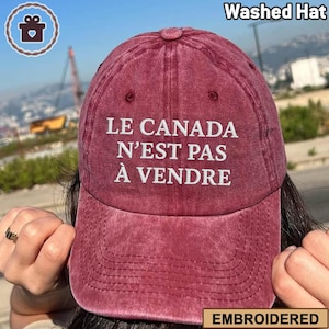 Le Canada n&#39;est pas à vendre (Canada Is Not For Sale) Embroidered Pigment Dyed Hat, Anti-MAGA Hat, Anti-Trump Political Hat, Hat In French