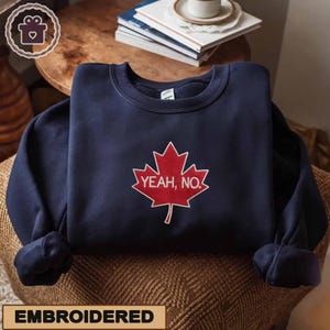 Embroidered Canada Sweatshirt, Yeah No Canadian Maple Leaf Shirt, Canada is Not For Sale Shirt, Free Canada Sweatshirt, Gift for Canadians