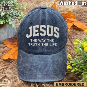 Jesus The Way The Truth The Life Embroidered Hat, Christian Embroidery Hat, Fathers Day Gift, Embroidered God Jesus Hat, Gift For Him,Her