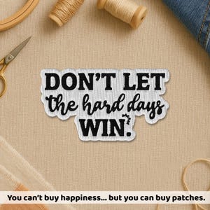Don't Let The Hard Days Wins Patch, Inspirational Motivational Quote Saying Embroidery Patches for Clothes, Jackets, Backpacks
