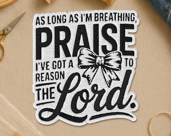 As Long As I'm Breathing I've Got A Reason To Praise Patch, Bow Faith Christian Motivational Embroidery Patches for Clothes Backpack Jacket
