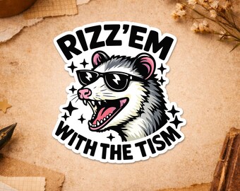 Rizz'em with The Tism Sticker, Funny Possum Opossum Raccoon Sarcastic Humor Sticker for Water Bottle Car Gift Laptop Helmet