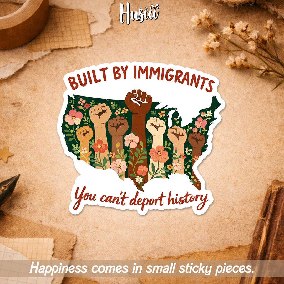Built by Immigrants Sticker, Floral Activist Social Justice Human ...