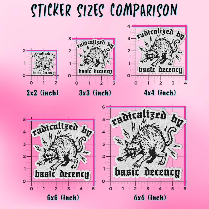 Peut inclure: Comparaison de tailles d'autocollants avec une illustration en noir et blanc d'un chat et le texte "radicalized by basic decency". Les tailles varient de 5 cm x 5 cm &agrave; 15 cm x 15 cm, sur fond rose.