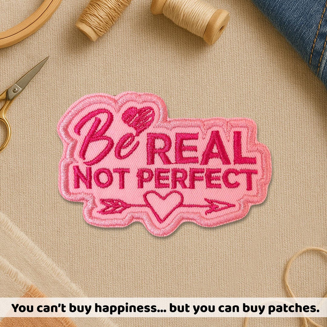 Sandy Perfect Patch Be Real Not Perfect Patch, Motivational Inspirational Quote Saying ...