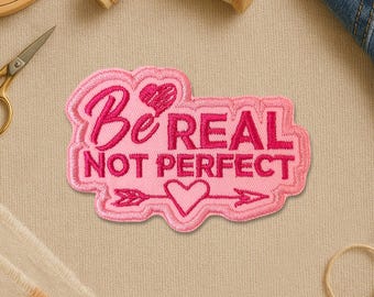 Be Real Not Perfect Patch, Motivational Inspirational Quote Saying Positive Embroidery Patches for Clothes Jacket Gift Hat Backpack Kindle