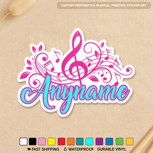 May include: A sticker featuring a musical design with a treble clef, musical notes, and the word "Anyname" in a teal script font. The design is outlined in pink and white, with the text "Custom Portraits & Playful, Positive Sticker Art" at the top.