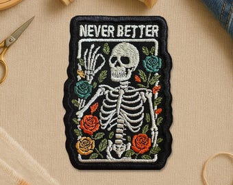 Never Better Skeleton Patch, Funny Mental Health Dark Humor Patches for Clothes Jacket Gift Backpack