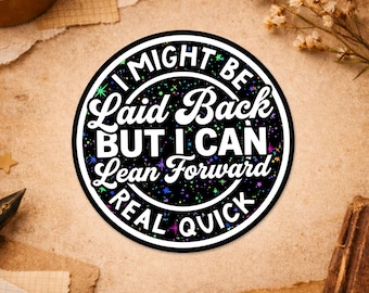I Might Be Laid Back But I Can Lean Forward Real Quick Sticker, Funny Snarky Quote Die cut Sticker for Water Bottle Car Gift