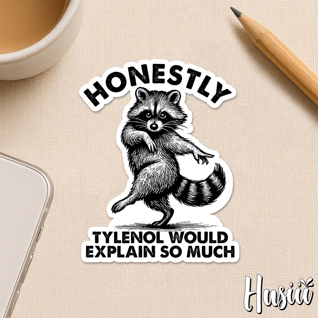 Tylenol Would Explain so Much Sticker, Funny Raccoon Vaccine Autism ...