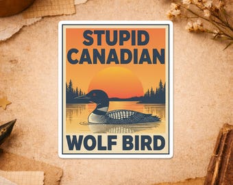 Stupid Canadian Wolf Bird Sticker, LGBT Hockey Romance Bookish Funny Canadian Humor Sticker for Water Bottle Car Gift Laptop Helmet