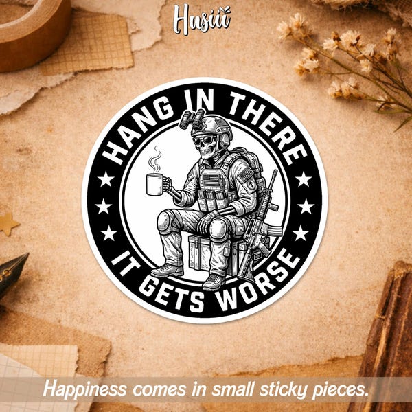 Hang in There It Gets Worse Sticker, Funny Blue Collar Military Skeleton Sarcastic Quote Sticker For Water Bottle Car Gift Laptop