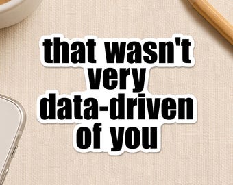That Wasn't Very Data Driven of You Sticker, Funny Quote Special Education Teacher Waterproof Die cut Sticker for Laptop Water Bottle Helmet