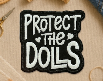 Protect the Dolls Patch, Pride Month LGBTQ Queer Trans Rights Liberal Leftist Political Embroidery Patches for Clothes, Jackets, Backpacks